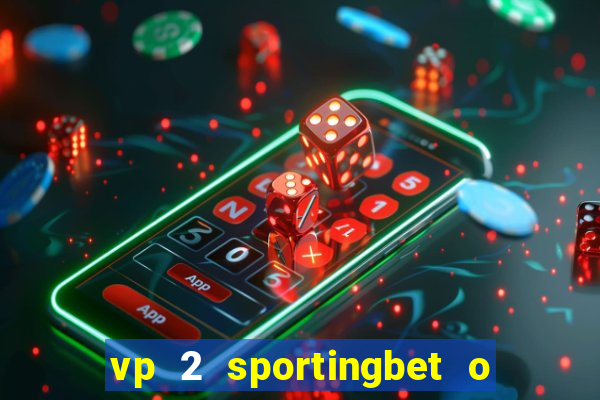 vp 2 sportingbet o que significa